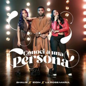 Shaliz Ft Zion, La Ross Maria – Conocí Una Persona (Remix)